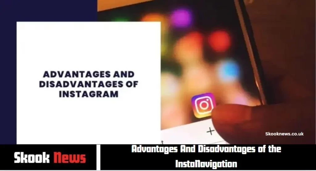 Advantages And Disadvantages of the InstaNavigation