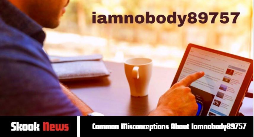 Common Misconceptions About Iamnobody89757