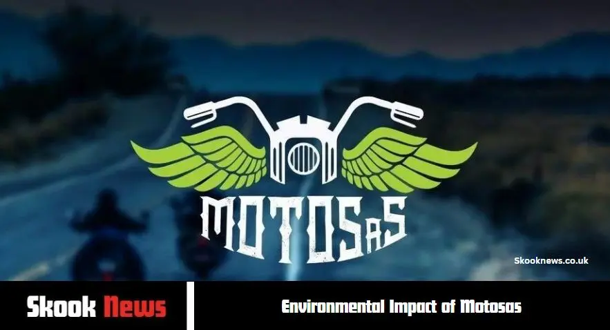 Environmental Impact of Motosas