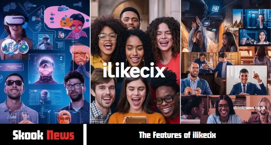 The Features of ilikecix
