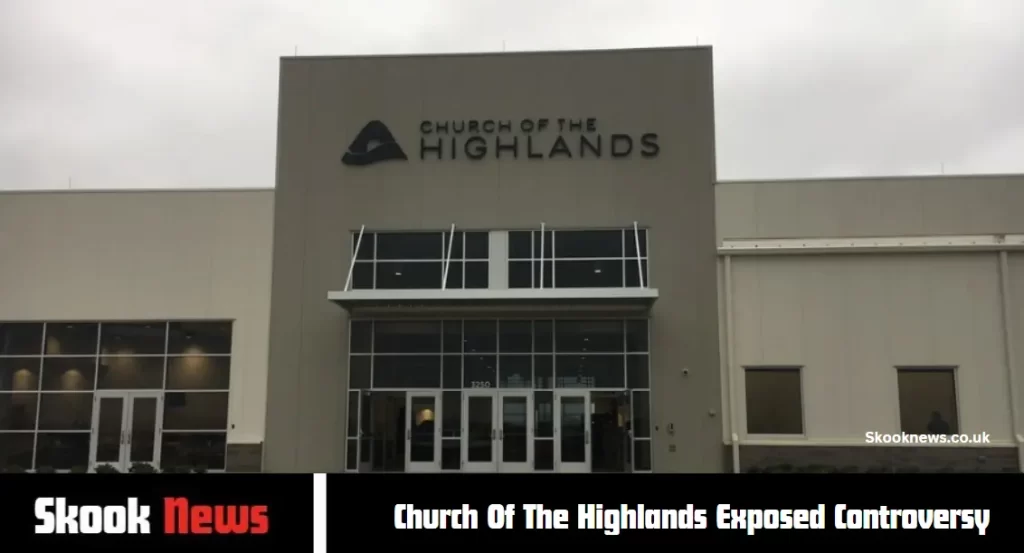 Church Of The Highlands Exposed Controversy