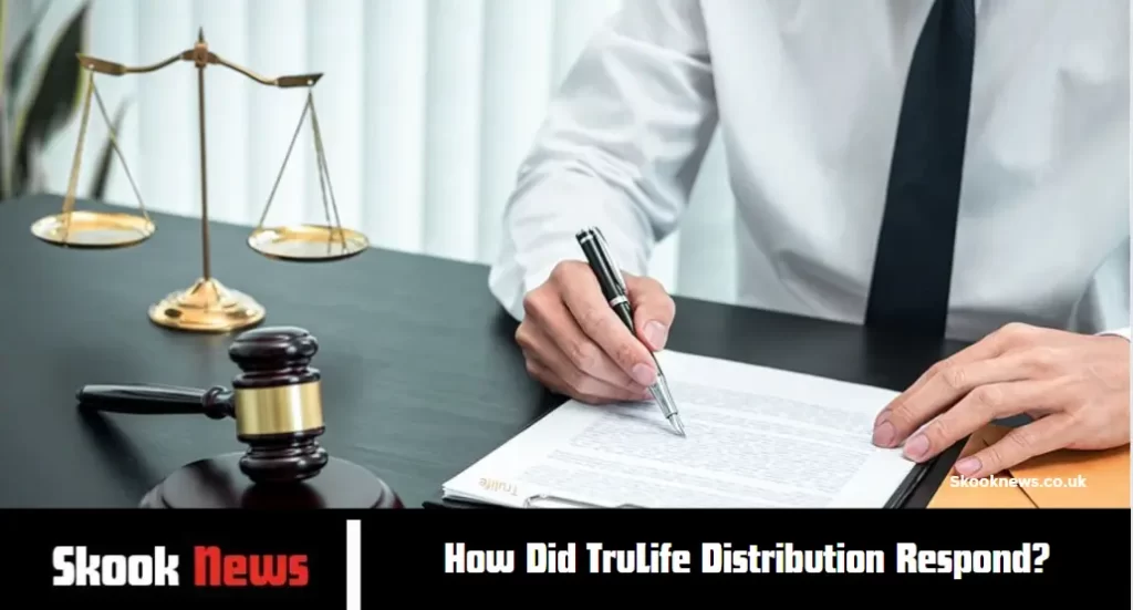 How Did TruLife Distribution Respond