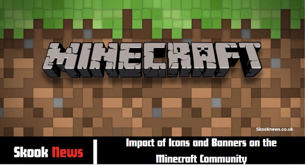 Impact of Icons and Banners on the Minecraft Community