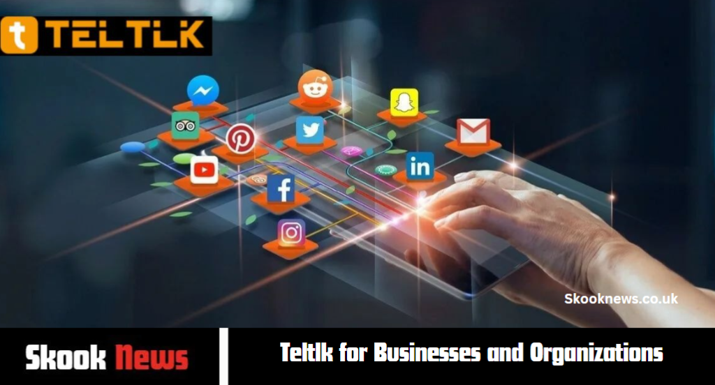 Teltlk for Businesses and Organizations