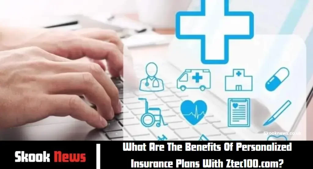 What Are The Benefits Of Personalized Insurance Plans With Ztec100.com?