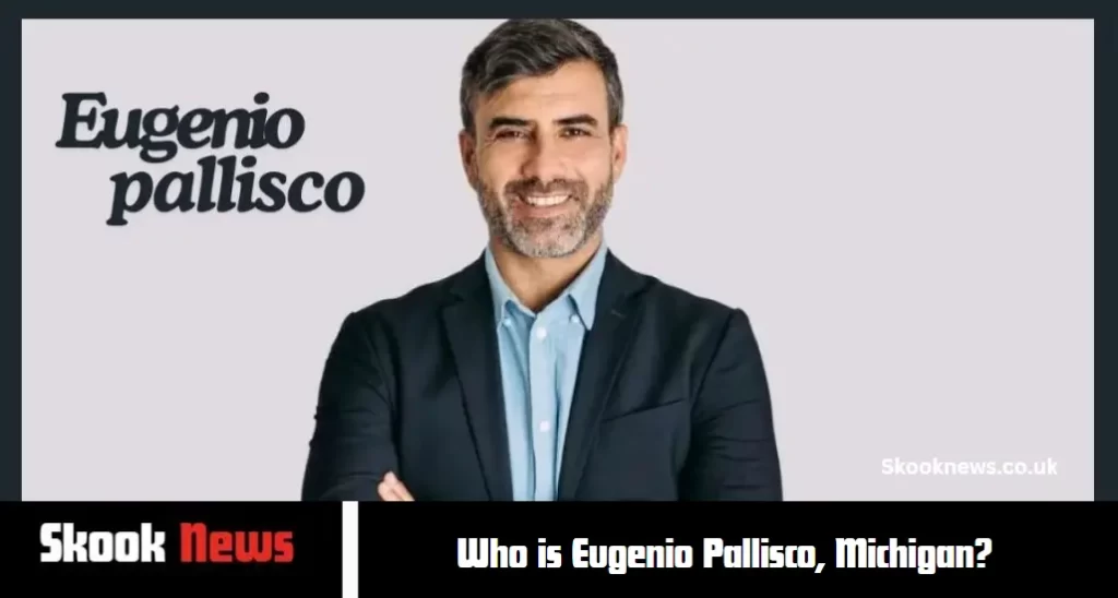 Who is Eugenio Pallisco, Michigan