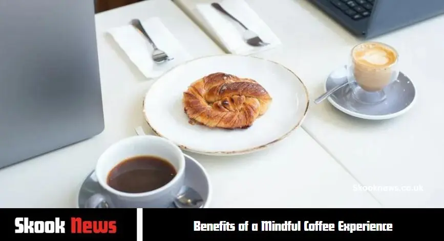 Benefits of a Mindful Coffee Experience