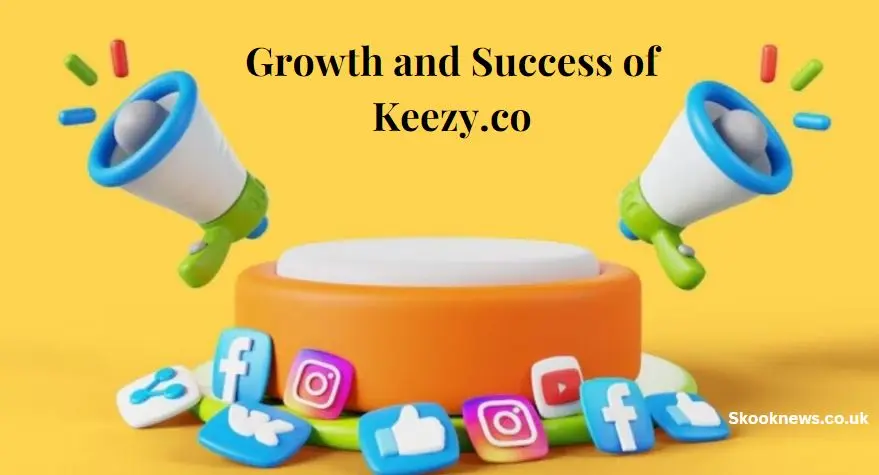 Growth and Success of Keezy.co