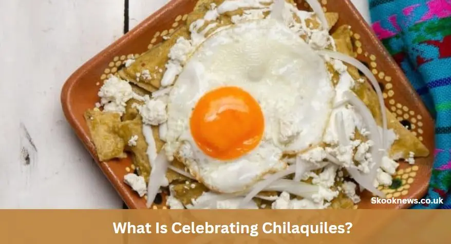 What Is Celebrating Chilaquiles