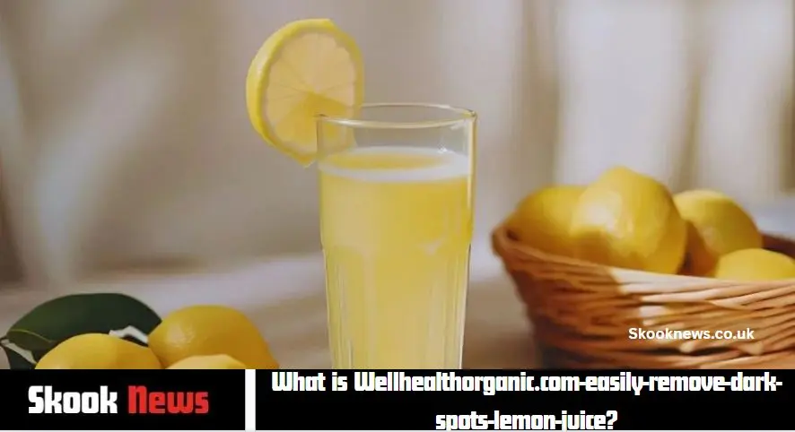 What is Wellhealthorganic.com-easily-remove-dark-spots-lemon-juice?